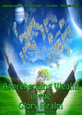 Apprehending Wealth in the Glory Realm (4 MP3 Teaching Download) by Jeremy Lopez, Jerry Hester, Che Ahn and Patricia King